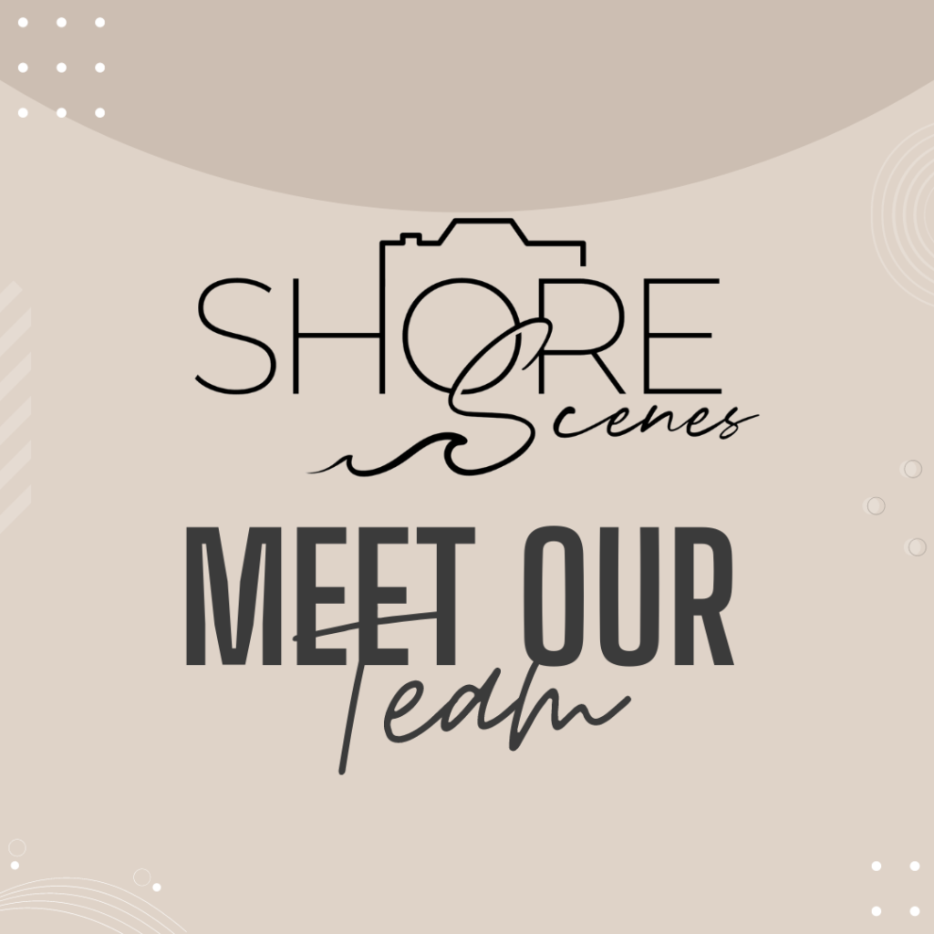 Shore Scenes Meet our Team introduction